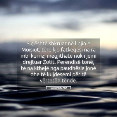 Picture 05 - Danieli 9:13 ALB - Siç është shkruar në ligjin e Moisiut, tërë - Bible Verse Picture