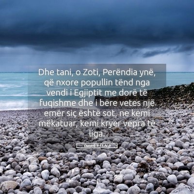 Picture 05 - Danieli 9:15 ALB - Dhe tani, o Zoti, Perëndia ynë, që nxore - Bible Verse Picture