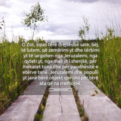 Picture 05 - Danieli 9:16 ALB - O Zot, sipas tërë drejtësisë sate, bëj, të - Bible Verse Picture