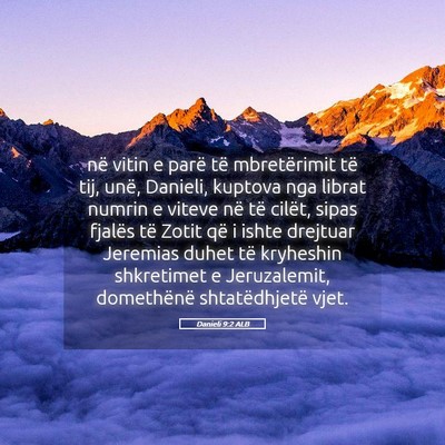 Picture 05 - Danieli 9:2 ALB - në vitin e parë të mbretërimit të tij, unë, - Bible Verse Picture
