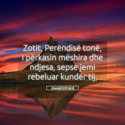 Picture 05 - Danieli 9:9 ALB - Zotit, Perëndisë tonë, i përkasin mëshira - Bible Verse Picture