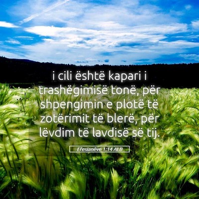 Picture 05 - Efesianëve 1:14 ALB - i cili është kapari i trashëgimisë tonë, - Bible Verse Picture