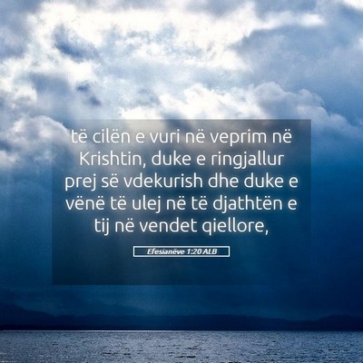Picture 05 - Efesianëve 1:20 ALB - të cilën e vuri në veprim në Krishtin, duke e - Bible Verse Picture