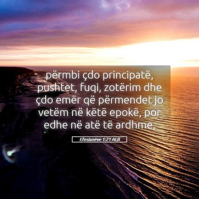 Picture 05 - Efesianëve 1:21 ALB - përmbi çdo principatë, pushtet, fuqi, zotërim - Bible Verse Picture
