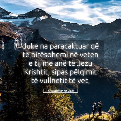 Picture 05 - Efesianëve 1:5 ALB - duke na paracaktuar që të birësohemi në veten - Bible Verse Picture