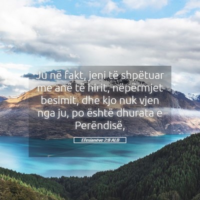Picture 05 - Efesianëve 2:8 ALB - Ju në fakt, jeni të shpëtuar me anë të - Bible Verse Picture