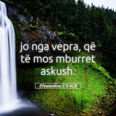 Picture 05 - Efesianëve 2:9 ALB - jo nga vepra, që të mos mburret - Bible Verse Picture