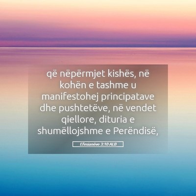 Picture 05 - Efesianëve 3:10 ALB - që nëpërmjet kishës, në kohën e tashme u - Bible Verse Picture