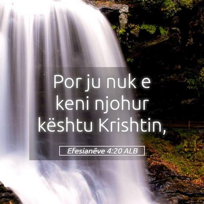 Picture 05 - Efesianëve 4:20 ALB - Por ju nuk e keni njohur kështu - Bible Verse Picture