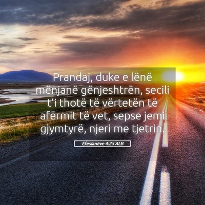 Picture 05 - Efesianëve 4:25 ALB - Prandaj, duke e lënë mënjanë gënjeshtrën, - Bible Verse Picture
