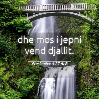 Picture 05 - Efesianëve 4:27 ALB - dhe mos i jepni vend - Bible Verse Picture