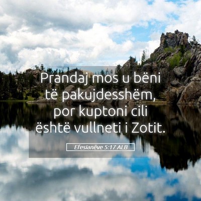 Picture 05 - Efesianëve 5:17 ALB - Prandaj mos u bëni të pakujdesshëm, por - Bible Verse Picture