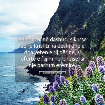 Picture 05 - Efesianëve 5:2 ALB - edhe ecni në dashuri, sikurse edhe Krishti na - Bible Verse Picture