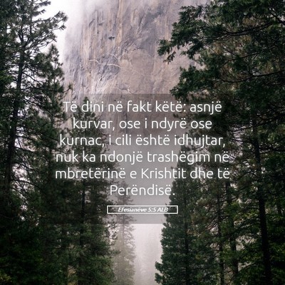 Picture 05 - Efesianëve 5:5 ALB - Të dini në fakt këtë: asnjë kurvar, ose i - Bible Verse Picture