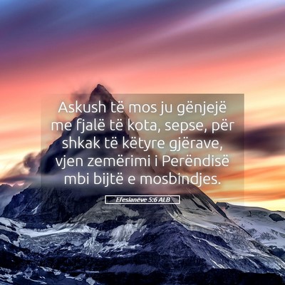 Picture 05 - Efesianëve 5:6 ALB - Askush të mos ju gënjejë me fjalë të kota, - Bible Verse Picture