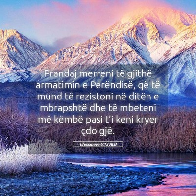 Picture 05 - Efesianëve 6:13 ALB - Prandaj merreni të gjithë armatimin e - Bible Verse Picture