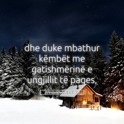Picture 05 - Efesianëve 6:15 ALB - dhe duke mbathur këmbët me gatishmërinë e - Bible Verse Picture