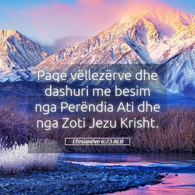 Picture 05 - Efesianëve 6:23 ALB - Paqe vëllezërve dhe dashuri me besim nga - Bible Verse Picture