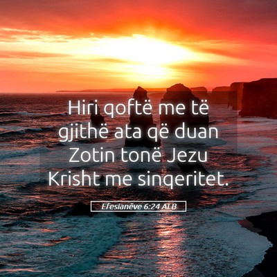 Picture 05 - Efesianëve 6:24 ALB - Hiri qoftë me të gjithë ata që duan Zotin - Bible Verse Picture