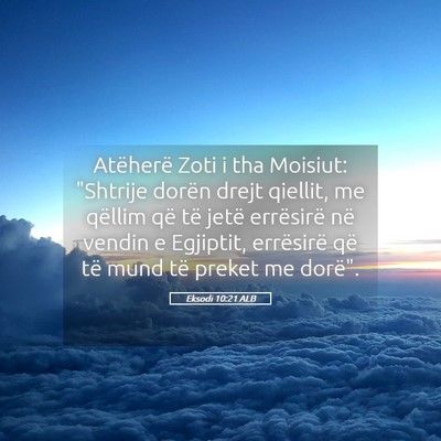 Picture 05 - Eksodi 10:21 ALB - Atëherë Zoti i tha Moisiut: 