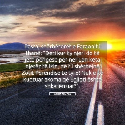 Picture 05 - Eksodi 10:7 ALB - Pastaj shërbëtorët e Faraonit i thanë: 