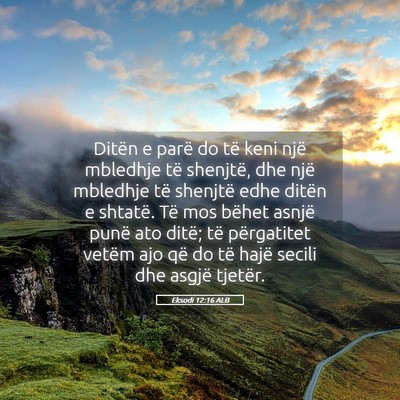 Picture 05 - Eksodi 12:16 ALB - Ditën e parë do të keni një mbledhje të - Bible Verse Picture