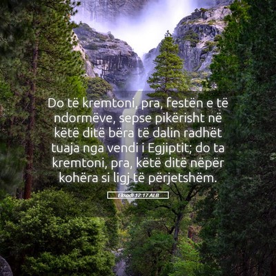 Picture 05 - Eksodi 12:17 ALB - Do të kremtoni, pra, festën e të ndormëve, - Bible Verse Picture