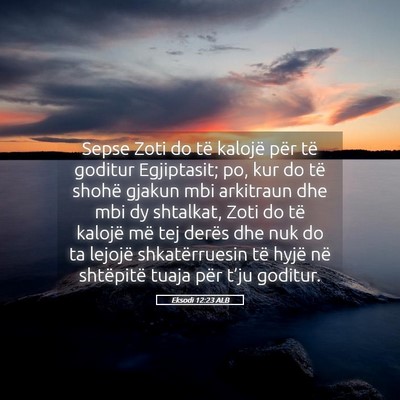Picture 05 - Eksodi 12:23 ALB - Sepse Zoti do të kalojë për të goditur - Bible Verse Picture