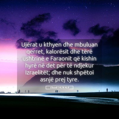 Picture 05 - Eksodi 14:28 ALB - Ujërat u kthyen dhe mbuluan qerret, kalorësit - Bible Verse Picture