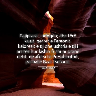 Picture 05 - Eksodi 14:9 ALB - Egjiptasit i ndoqën; dhe tërë kuajt, qerret e - Bible Verse Picture