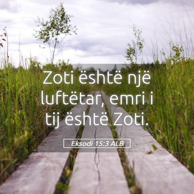 Picture 05 - Eksodi 15:3 ALB - Zoti është një luftëtar, emri i tij është - Bible Verse Picture