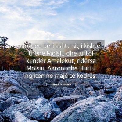 Picture 05 - Eksodi 17:10 ALB - Jozueu bëri ashtu siç i kishte thënë Moisiu - Bible Verse Picture