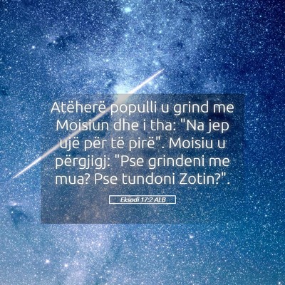 Picture 05 - Eksodi 17:2 ALB - Atëherë populli u grind me Moisiun dhe i tha: - Bible Verse Picture