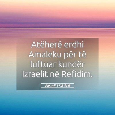 Picture 05 - Eksodi 17:8 ALB - Atëherë erdhi Amaleku për të luftuar kundër - Bible Verse Picture