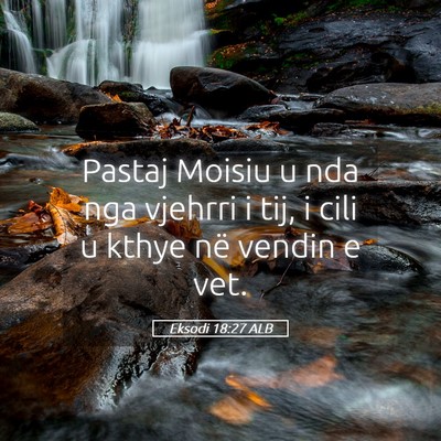 Picture 05 - Eksodi 18:27 ALB - Pastaj Moisiu u nda nga vjehrri i tij, i cili u - Bible Verse Picture