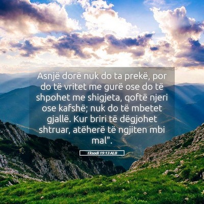 Picture 05 - Eksodi 19:13 ALB - Asnjë dorë nuk do ta prekë, por do të vritet - Bible Verse Picture