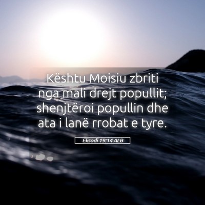 Picture 05 - Eksodi 19:14 ALB - Kështu Moisiu zbriti nga mali drejt popullit; - Bible Verse Picture