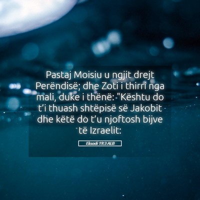 Picture 05 - Eksodi 19:3 ALB - Pastaj Moisiu u ngjit drejt Perëndisë; dhe Zoti - Bible Verse Picture