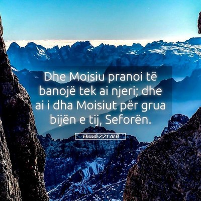 Picture 05 - Eksodi 2:21 ALB - Dhe Moisiu pranoi të banojë tek ai njeri; dhe - Bible Verse Picture