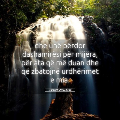 Picture 05 - Eksodi 20:6 ALB - dhe unë përdor dashamirësi për mijëra, për - Bible Verse Picture