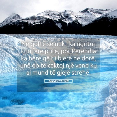 Picture 05 - Eksodi 21:13 ALB - Në qoftë se nuk i ka ngritur kurrfarë prite, - Bible Verse Picture