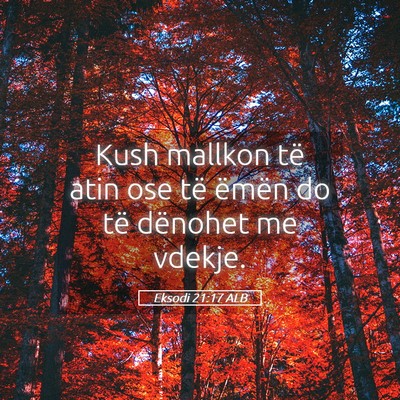 Picture 05 - Eksodi 21:17 ALB - Kush mallkon të atin ose të ëmën do të - Bible Verse Picture