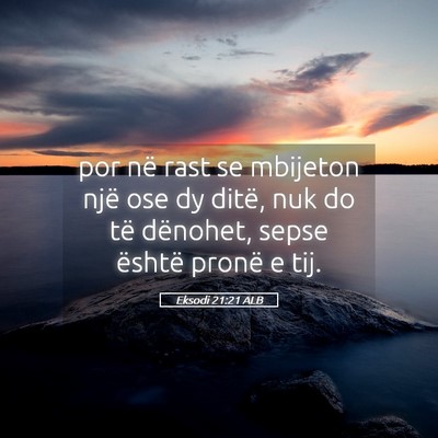 Picture 05 - Eksodi 21:21 ALB - por në rast se mbijeton një ose dy ditë, nuk - Bible Verse Picture