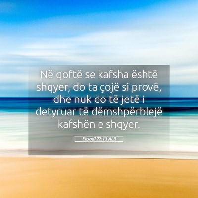 Picture 05 - Eksodi 22:13 ALB - Në qoftë se kafsha është shqyer, do ta çojë - Bible Verse Picture