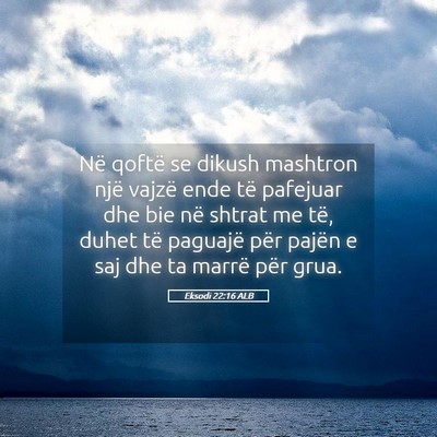Picture 05 - Eksodi 22:16 ALB - Në qoftë se dikush mashtron një vajzë ende - Bible Verse Picture