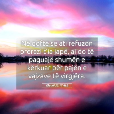 Picture 05 - Eksodi 22:17 ALB - Në qoftë se ati refuzon prerazi t’ia japë, - Bible Verse Picture