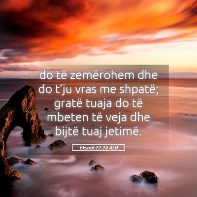 Picture 05 - Eksodi 22:24 ALB - do të zemërohem dhe do t’ju vras me shpatë; - Bible Verse Picture