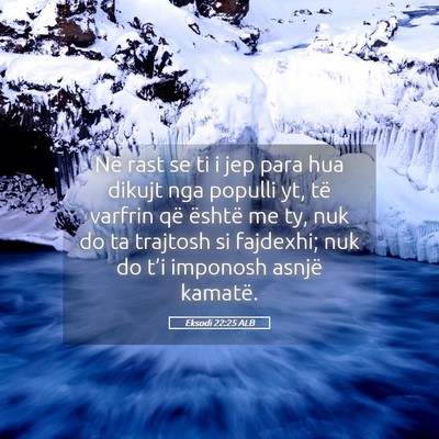 Picture 05 - Eksodi 22:25 ALB - Në rast se ti i jep para hua dikujt nga populli - Bible Verse Picture