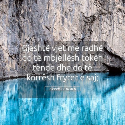 Picture 05 - Eksodi 23:10 ALB - Gjashtë vjet me radhë do të mbjellësh tokën - Bible Verse Picture
