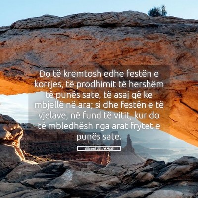 Picture 05 - Eksodi 23:16 ALB - Do të kremtosh edhe festën e korrjes, të - Bible Verse Picture